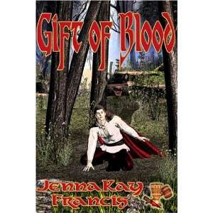  Gift of Blood (9781591052302) Jenna Kay Francis Books