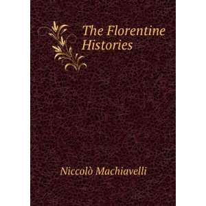   histories, Niccolßo Lester, C. Edwards; Machiavelli Books