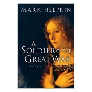   Soldier of the Great War [Paperback] Mark Helprin (Author) Books