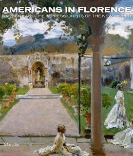 Americans in Florence Sargent and the American Impressionists