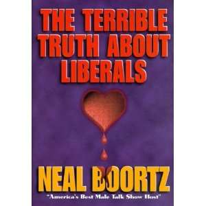  The Terrible Truth About Liberals [Hardcover] Neal Boortz Books