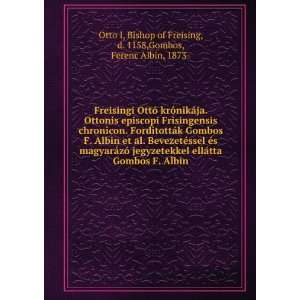   Bishop of Freising, d. 1158,Gombos, Ferenc Albin, 1873  Otto I Books