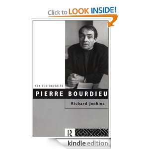 Pierre Bourdieu (Key Sociologists) Richard Jenkins  