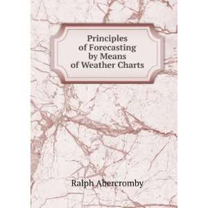   of Forecasting by Means of Weather Charts Ralph Abercromby Books