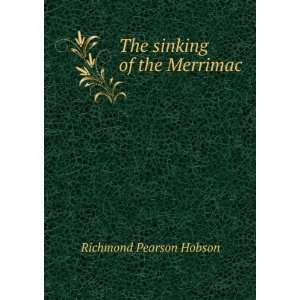    The sinking of the Merrimac Richmond Pearson Hobson Books