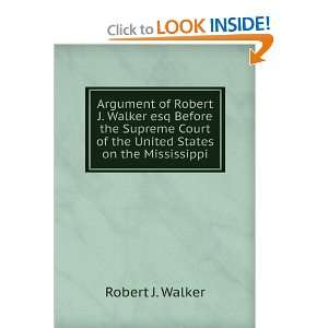  Argument of Robert J. Walker esq Before the Supreme Court 