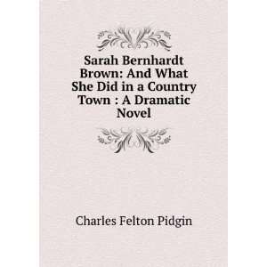  Sarah Bernhardt Brown And What She Did in a Country Town 