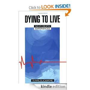 Dying to Live Susan J. Blackmore  Kindle Store