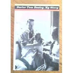 Doctor Tom Dooley, My Story (HARDCOVER) M.D. Thomas A. Dooley  