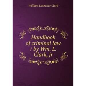   law / by Wm. L. Clark, jr William Lawrence Clark  Books