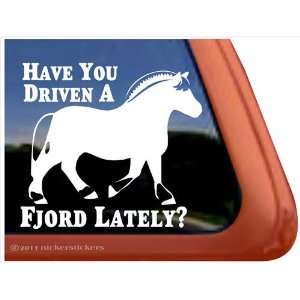   You Driven a Fjord Lately? Vinyl Window Horse Trailer Decal Sticker