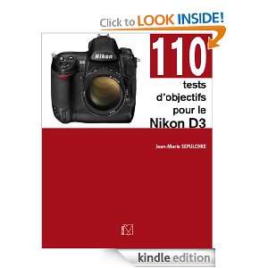 110 tests dobjectifs pour le Nikon D3 (French Edition) Jean Marie 
