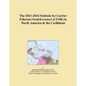  The 2011 2016 Outlook for Carrier Ethernet Switch/routers 