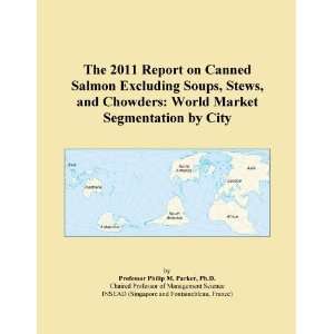 The 2011 Report on Canned Salmon Excluding Soups, Stews, and Chowders 